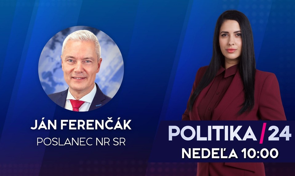Pozvanie do relácie Politika 24 prijal poslanec Ján Ferenčák