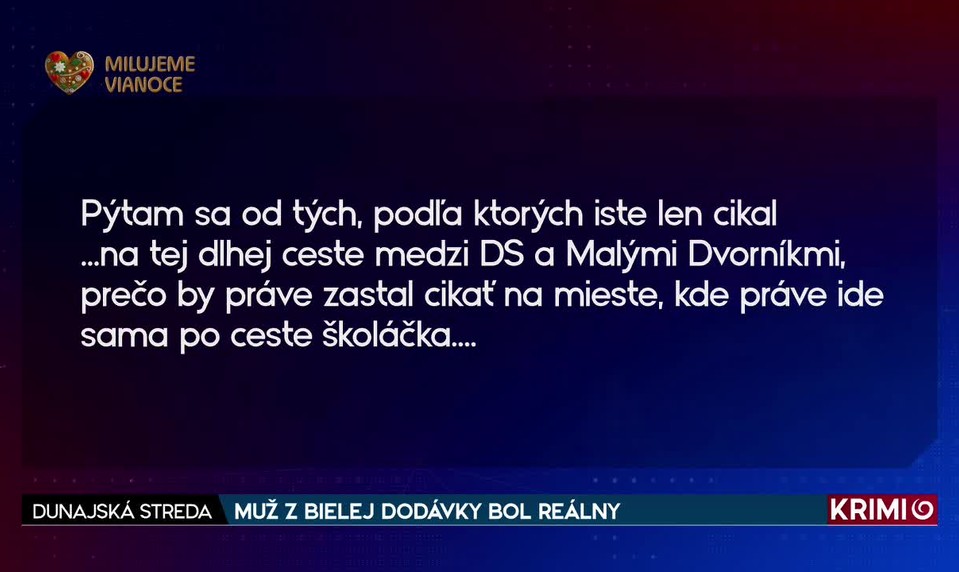 MUŽ Z BIELEJ DODÁVKY BOL REÁLNY