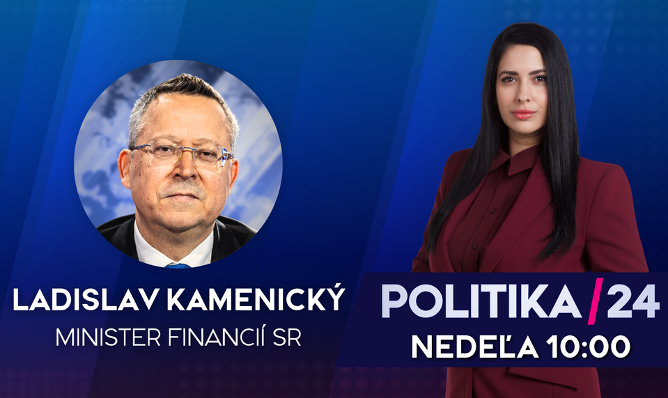 Pozvanie do relácie Politika 24 prijal minister financií Ladislav Kamenický