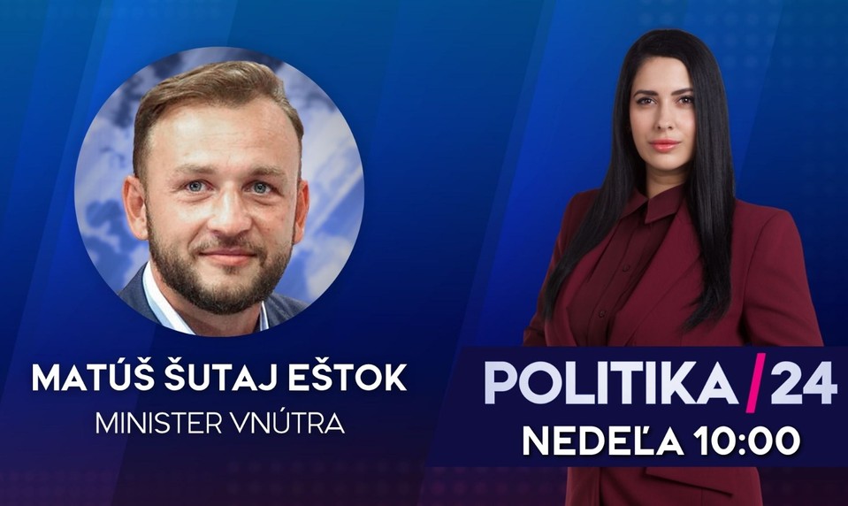 Pozvanie do relácie Politika 24 prijal minister vnútra Matúš Šutaj Eštok