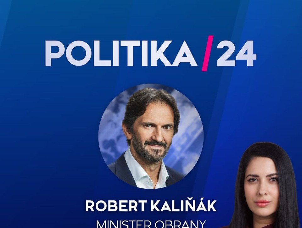 Pozvanie do relácie Politika 24 prijal minister obrany Robert Kaliňák