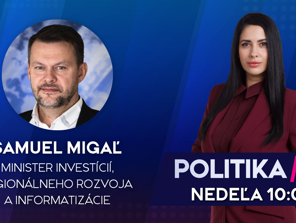 Pozvanie do diskusnej relácie Politika 24 prijal minister investícií Samuel Migaľ