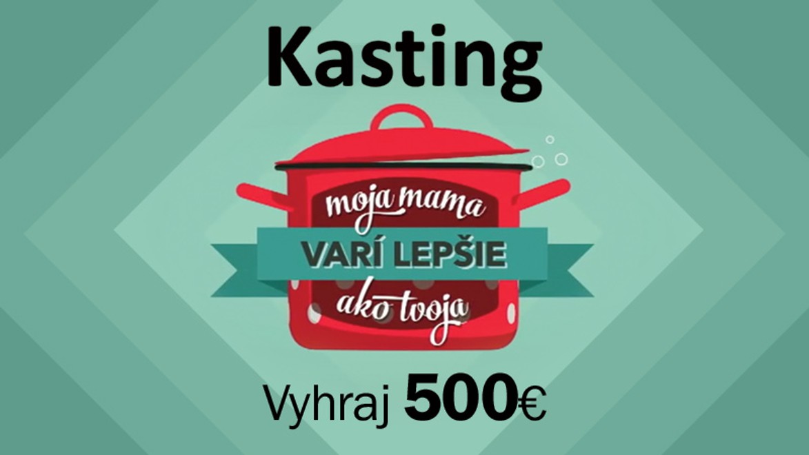 Východniari, varí vaša mama lepšie? Vyhrajte 500 eur priamo na kastingu a postúpte do novej televíznej šou!