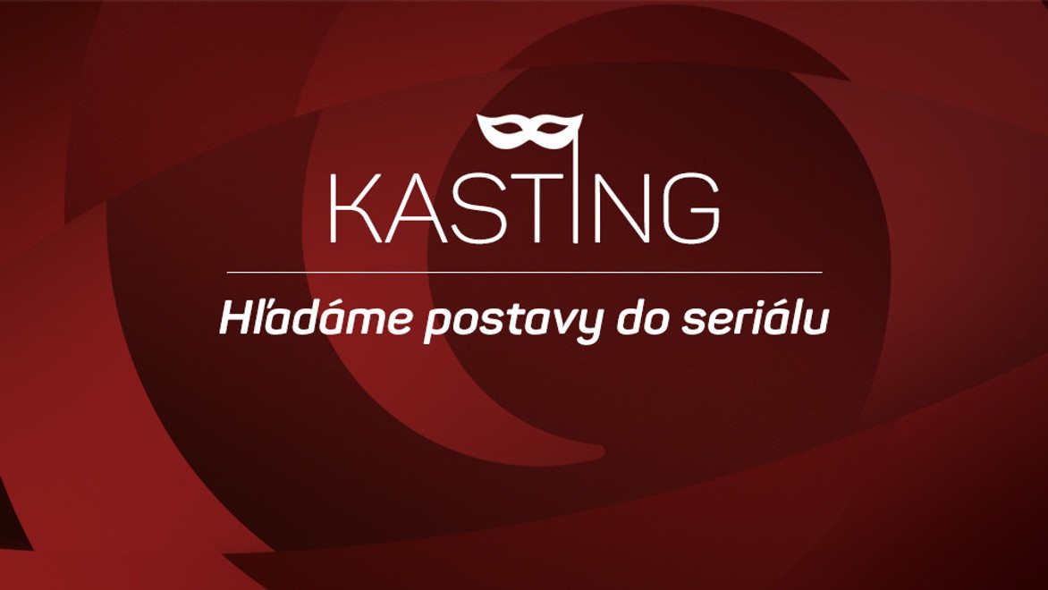 Chcete si zahrať v seriáli? Príďte k nám na kasting a ukážte, čo je vo vás!